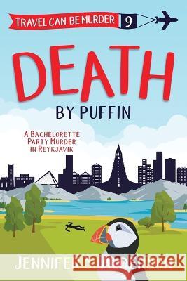 Death by Puffin: A Bachelorette Party Murder in Reykjavik Jennifer S Alderson   9789083169736 Traveling Life Press