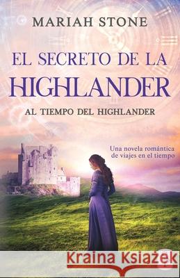 El secreto de la highlander: Una novela romántica de viajes en el tiempo en las Tierras Altas de Escocia Stone, Mariah 9789083185521 Stone Publishing