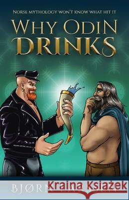 Why Odin Drinks: Humorous Norse Mythology Retelling Bj Larssen 9789083230405