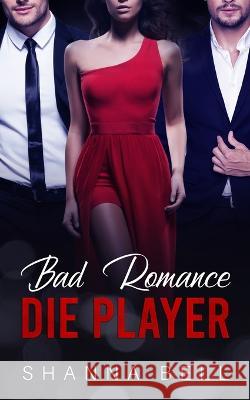Bad Romance - Die Player Shanna Bell Anna Maria Nordholz  9789083232744 Bell Press