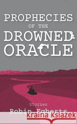 Prophecies of the Drowned Oracle: Stories Robin Egberts 9789083268606 Robin Egberts