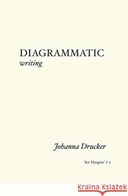 Diagrammatic Writing Johanna Drucker   9789083270616 Set Margins' publications