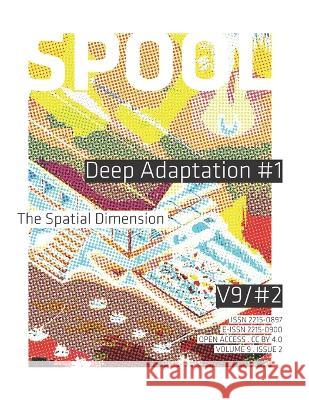 SPOOL Deep Adaptation #1: The Spatial Dimension Daniel Zwangsleitner, Elettra Carnelli, Benedikt Boucsein 9789083271309