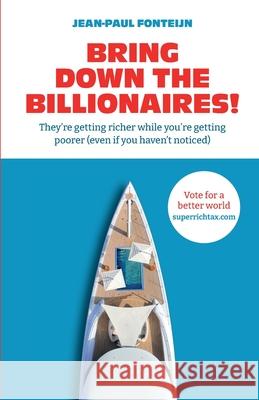 Bring down the billionaires! Jean-Paul Fonteijn 9789083319940 Srt Publishing