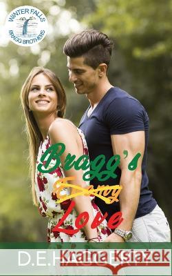 Bragg's Love: a grumpy sunshine enemies to lovers small town romantic comedy D E Haggerty   9789083349404 D.E. Haggerty