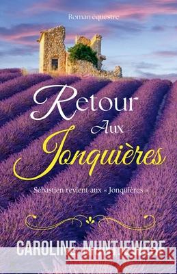 Retour aux Jonqui?res Caroline Muntjewerf 9789083396477 Caroline Muntjewerf