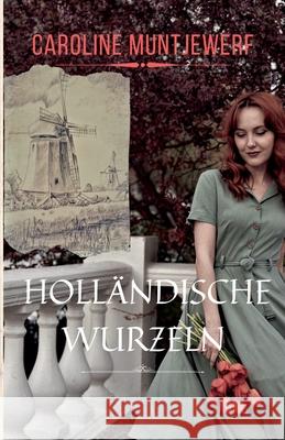 Holl?ndische Wurzeln Caroline Muntjewerf 9789083396484 Oinyard Publishing(r)