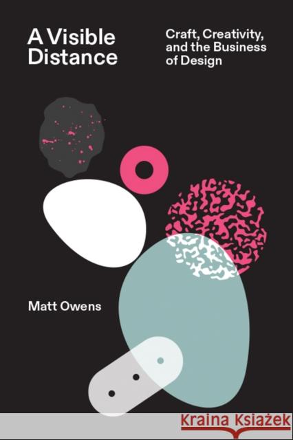 A Visible Distance Craft, Creativity, and the Business of Design Matt Owens 9789083404141 Set Margins' publications