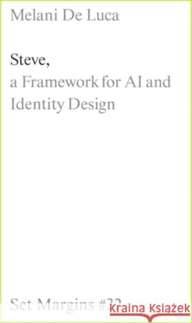 Steve: A Framework for AI and Identity Design Melani de Luca 9789083404172 Set Margins' Publications