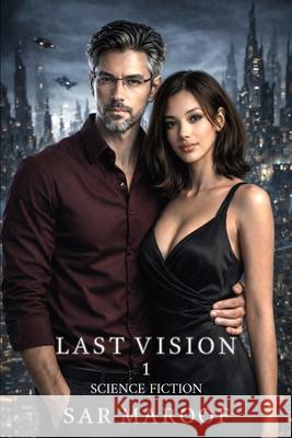 Last Vision: A Science Fiction Thriller Sar Maroof 9789083404998 Independent Publisher