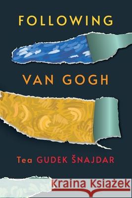 Following Van Gogh Tea Gude Rebecca Blunden Cigdem Guven 9789083405711