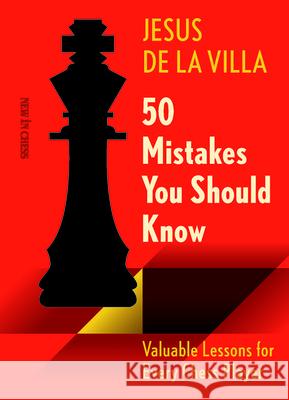 50 Mistakes You Should Know: Valuable Lessons for Every Chess Player Jesus de La Villa 9789083406442