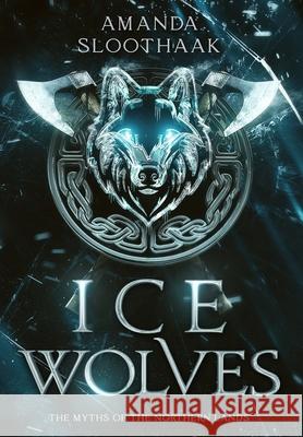 Ice Wolves Amanda Sloothaak 9789083432441 It Mearke Publishing