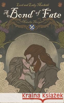 Lord and Lady Macbeth: A Bond Of Fate (Extended Edition) Natalie Thorpe 9789083459042 Natalie Thorpe