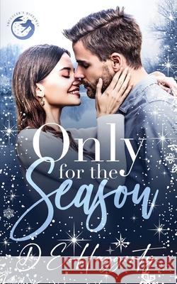 Only for the Season: a billionaire holiday romance D. E. Haggerty 9789083465586 D.E. Haggerty