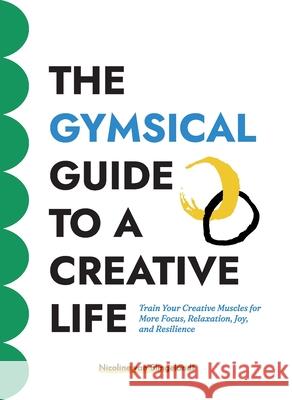 The GYMSICAL Guide to a Creative Life Nicoline Van Slingelandt Vicky Bogaert Kristin Anderson 9789083479736