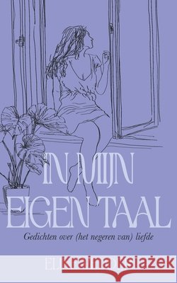 In Mijn Eigen Taal: Gedichten over (het negeren van) liefde Eline Vedder 9789083503226