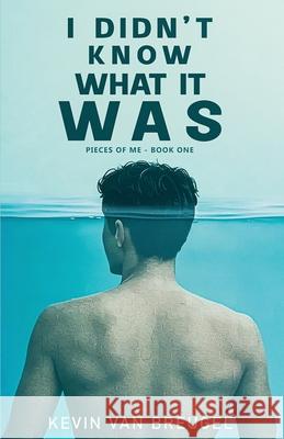 I Didn't Know What It Was Kevin Breuge 9789083526713 Van Breugel Books