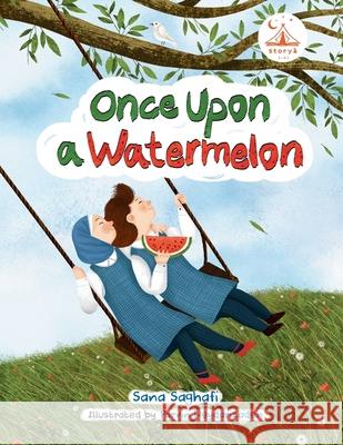 Once Upon a Watermelon... Parvin Heydarizadeh Kimberly Ann Vonderwell Sana Saghafi 9789083550602 Storyakids