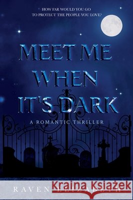 Meet Me When It's Dark Raven Elizabeth 9789083576022 Darkmoon Publishing