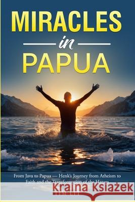 Miracles in Papua Tim Lit 9789083610009 Kingdom Campus