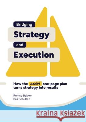 Bridging Strategy and Execution Remco Bakker Bas Schulten 9789083613307 Ogsm Leaders