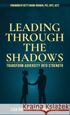 Leading Through the Shadows: Transform Adversity into Strength Lisa Rassaei 9789083614304