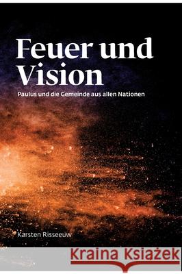 Feuer und Vision: Theologie für morgen Risseeuw, Karsten 9789083630014
