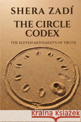 Shera Zad? - The Circle Codex: The Eleven Movements of Truth Arjan Duijs 9789083648729 Black Dunes Press