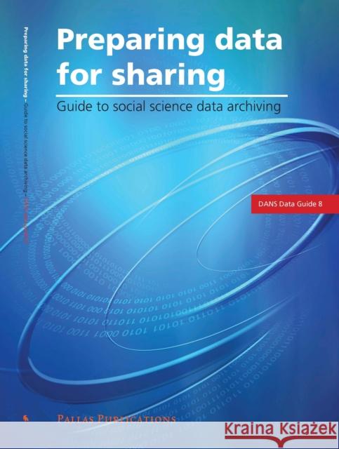 Preparing Data for Sharing: Guide to Social Science Data Archiving Doorn, Peter 9789085550396