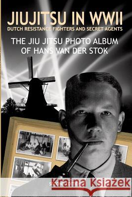 Jiujitsu in WWII: Dutch resistants fighter and secret agents Smits, J. H. G. 9789086664313 La Douze