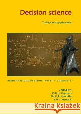 Decision Science: Theory and Application G. D. H. Claassen Et Al 9789086860012 Wageningen Academic Publishers