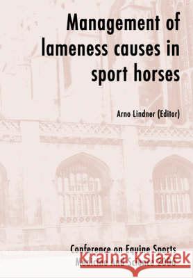 Management of Lameness Causes in Sport Horses: Conference on Equine Sports Medicine and Science 2006 Lindner 9789086860043 Wageningen Academic Publishers