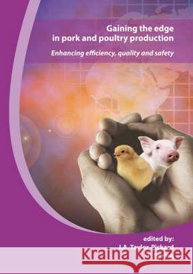 Gaining the Edge in Pork and Poultry Production: Enhancing Efficiency, Quality and Safety J.A. Taylor-Pickard P. Spring  9789086860180