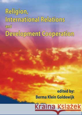 Religion, International Relations and Development Cooperation Berma Klein Goldewijk 9789086860357 Brill (JL)