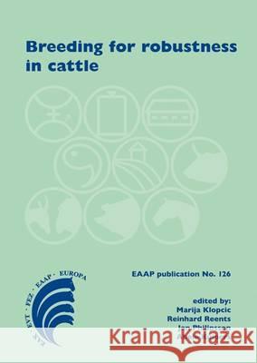 Breeding for robustness in cattle Marija Klopcic, Reinhard Reents, Jan Philipsson, Abele Kuipers 9789086860845