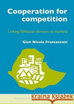 Cooperation for Competition: Linking Ethiopian Farmers to Markets  9789086860920 Wageningen Academic Publishers