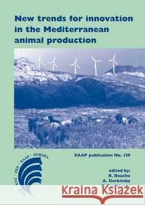 New trends for innovation in the Mediterranean animal production R. Bouche, A. Derkimba, F. Casabianca 9789086861705 Wageningen Academic Publishers