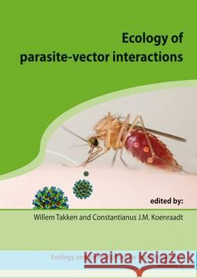 Ecology of Parasite-vector Interactions Willem Takken 9789086861880