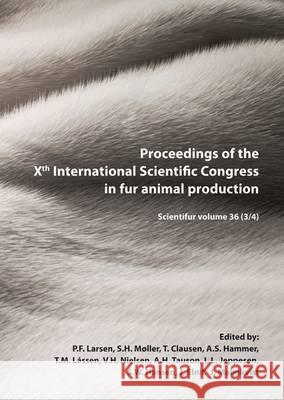 Proceedings of the Xth International Scientific Congress in Fur Animal Production: Scientifur Volume 36 (3/4) A.H. Tauson, A.S. Hammer, J. Elnif 9789086862054 Brill (JL)