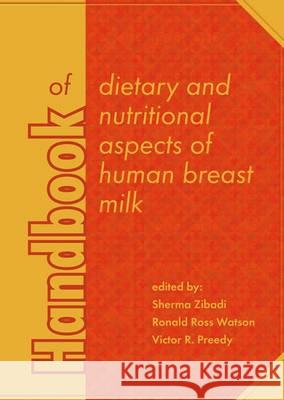 Handbook of Dietary and Nutritional Aspects of Human Breast Milk Sherma Zibadi Ronald Ross Watson Victor R. Preedy 9789086862092 Wageningen Academic Publishers