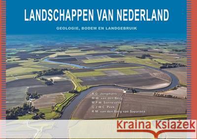 Landschappen van Nederland: Geologie, bodem en landgebruik A.G. Jongmans, G.J.W.C. Peek, M.P.W. Sonneveld 9789086862139 Brill (JL)