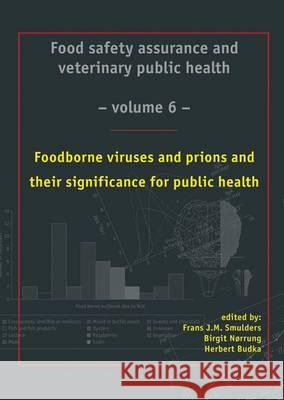 Food Borne Viruses and Prions and Their Significance for Public Health Frans J. M. Smulders Birgit Norrung Herbert Budka 9789086862269 Wageningen Academic Publishers