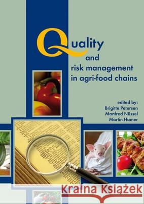 Quality and Risk Management in Agri-food Chains Brigitte Petersen Manfred Nussel Martin Hamer 9789086862368 Wageningen Academic Publishers