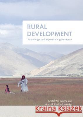 Rural Development: Knowledge and Expertise in Governance: 2015 Kristof Van Assche Anna-Katharina Horridge  9789086862566