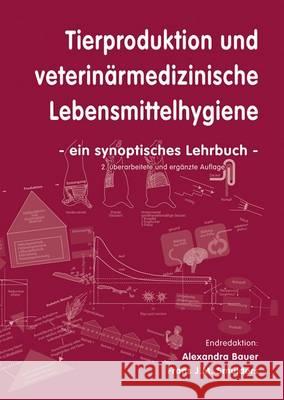 Tierproduktion Und Veterinarmedizinische Lebensmittelhygiene: Ein Synoptisches Lehrbuch: 2015 Alexandra Bauer Frans J. M. Smulders  9789086862658