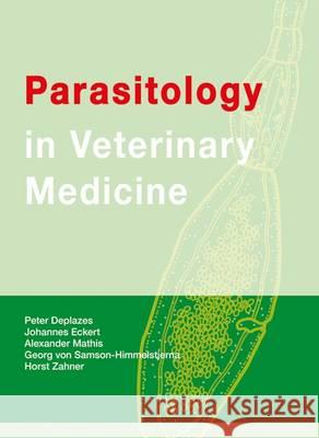 Parasitology in Veterinary Medicine: 2016 Peter Deplazes Johannes Eckert Alexander Mathis 9789086862740