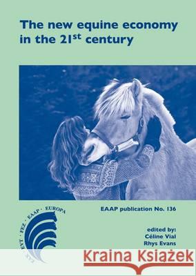 The New Equine Economy in the 21st Century: 2016    9789086862795 Wageningen Academic Publishers