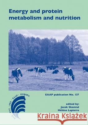 Energy and Protein Metabolism and Nutrition: 2016 Jacek Skomial Helene Lapierre  9789086862863