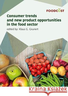 Consumer trends and new product opportunities in the food sector: 2017 Klaus G. Grunert   9789086863075